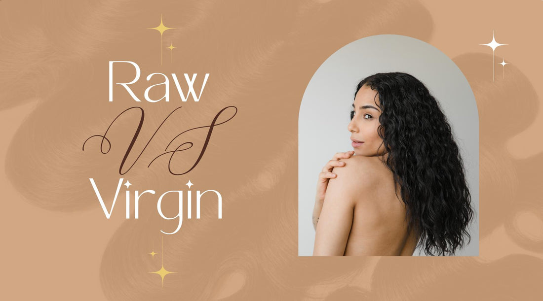 Raw vs. Virgin Hair: Which One Is Best for Me?